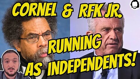 Cornel & RFK Jr. To Run As Independents!