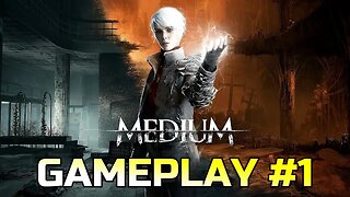 THE MEDIUM | GAMEPLAY VIDEO #1