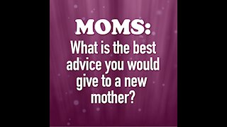 Mom's Best Advice To New Moms [GMG Originals]