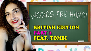 Words Are Hard! Part 2 Feat @TheRealTombliboos