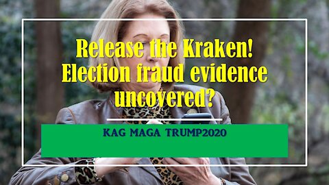 Release the Kraken!Election Fraud Evidence Uncovered? - KAG MAGA TRUMP2020