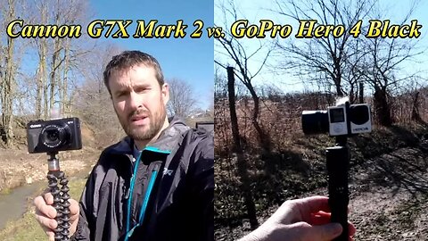 Cannon G7X Mark 2 vs. GoPro Hero 4 Black