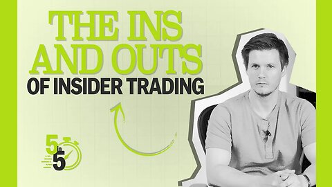 The Ins and Outs of Insider Trading | 5-in-5 Episode 6