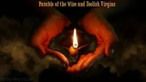 Parable of the Wise and Foolish Virgins - Matt. 25: 1 - 10 - Bible