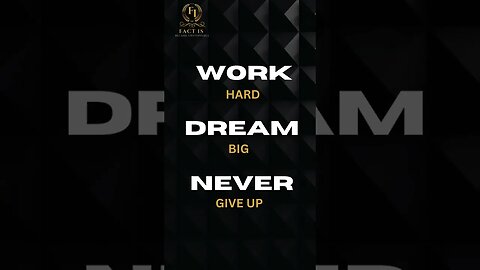 Work Hard Dream big Never Give up