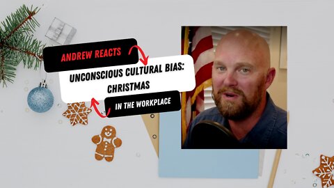 Andrew Reacts: Unconscious Cultural Bias, Christmas