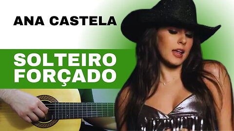 SOLTEIRO FORÇADO - Ana Castela | Como tocar no violão