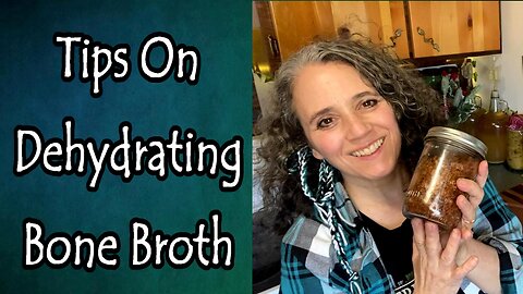 Tips on Dehydrating Bone Broth