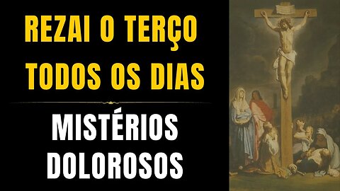 Santo Terço - Mistérios Dolorosos (05/09/2023)