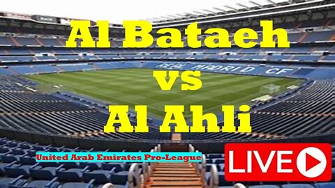 🔴[LIVE] Al Bataeh v Al Ahli(UAE) | United Arab Emirates Pro-League 2ND Half
