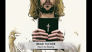 BRAD TUCKER: HEARTS ARE BLEEDING