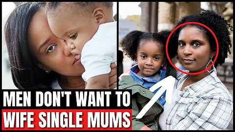 The UNCOMFORTABLE TRUTH Why Men Say They Don't Want To Date Single Mothers