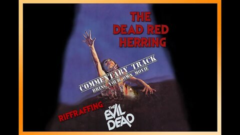 The Evil Dead (1981) commentary track - DRH movie riffraff