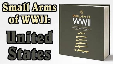 Announcing My Newest Book: Small Arms of WWII - United States