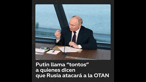 "¿Son tontos como una piedra?": Putin a quienes afirman que Rusia quiere atacar a la OTAN