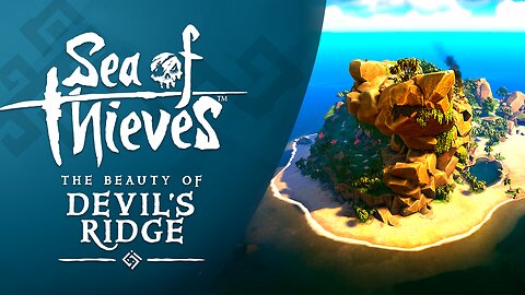 Sea of Thieves: The Beauty of Devil's Ridge