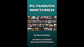 Plymouthbrethren org, By Steve Hulshizer, On Down to Earth But Heavenly Minded Podcast
