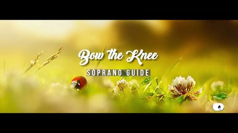 Bow the Knee | SATB Guide | Soprano