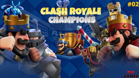 Clash Royale Champions - FLY Games Pt.02- BATTLES