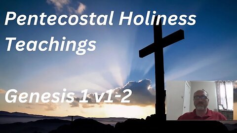 KJV - Genesis 1 v1-2 - Pentecostal Holiness Teaching