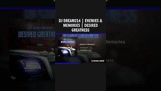 Dj Dream214 | Enemies & Memories | Desired Greatness