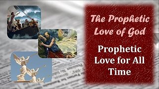 The Prophetic Love of God: Prophetic Love For All Time
