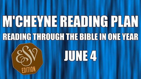 Day 155 - June 4 - Bible in a Year - ESV Edition