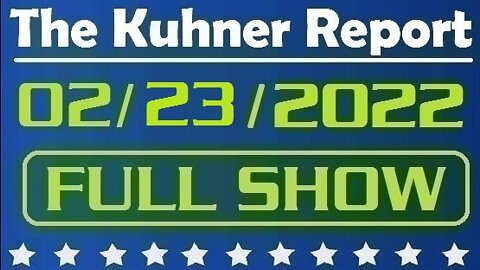 The Kuhner Report 02/23/2022 [FULL SHOW] Putin humiliates and outmaneuvers Biden on the world stage