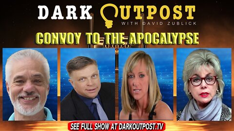 Dark Outpost 02-15-2022 Convoy To The Apocalypse