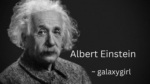 Albert Einstein ~ galaxygirl 11/17/2022