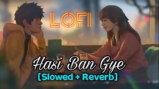 Hasi Ban Gye Slowed+Reverb | #lofi | lofi headphine