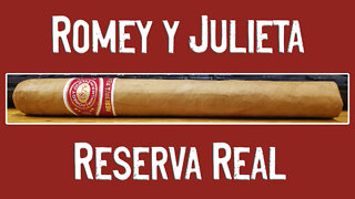 Romeo y Julieta Reserva Real - Should I Smoke This