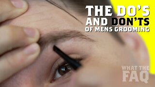 The Do's and Don'ts of Mens Grooming | WTFAQ