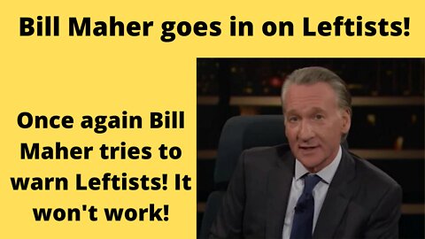 Bill Maher sends much needed message to AOC and fellow Leftists!