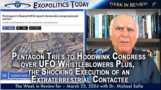 Week in Review (3/23/24): Pentagon Tries to Hoodwink Congress Over UFO Whistleblowers, The Shocking Execution, and More! | Michael Salla, "Exopolitcs Today".