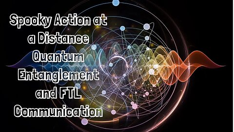 Spooky Action at a Distance Quantum Entanglement and FTL Communication