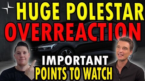 HUGE Polestar Overreaction │ Important Points to Watch ⚠️ Polestar Investors Must Watch