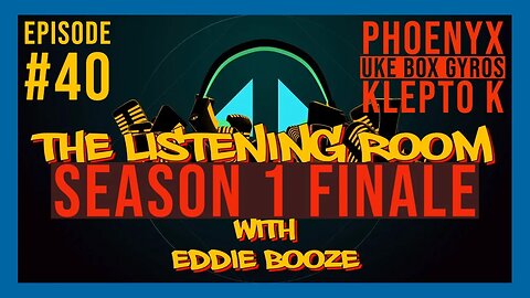 THE LISTENING ROOM with Eddie Booze #40 SEASON 1 FINALE