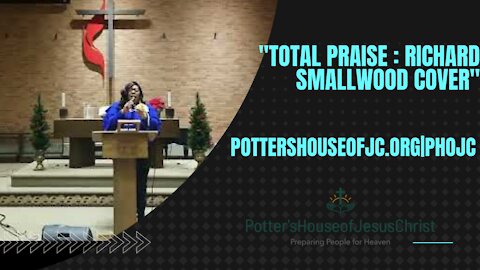 The Potter's House of Jesus Christ: Anointed Solo - Total Praise (Richard Smallwood Cover)