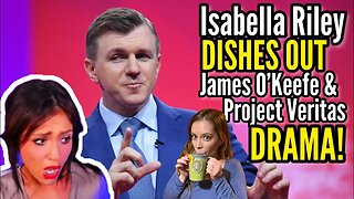 Isabella Recapping Her James O'keefe Post Project Veritas Interview & The Shocking Staff Betrayal