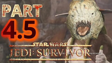 STAR WARS JEDI SURVIVOR PART 4.5