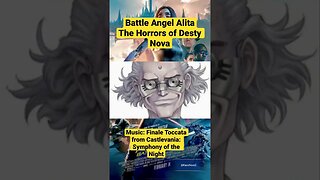 Battle Angel Alita : The Horrors of Desty Nova “Finale Toccata” #kaosnova #alitaarmy