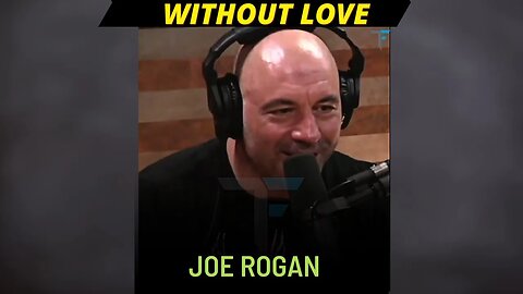 Without Love | Joe Rogan #shorts #motivation #life #inspiration #fyp #tamafit