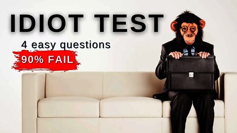 IDIOT TEST - 90% of people fail