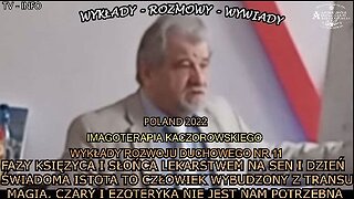 FAZY KSIEŻYCA I SŁOŃCA SĄ LEKARSTWEM NA SEN I DZIEŃ . ŚWIADOMA ISTOTA TO CZŁOWIEK WYBUDZONY Z TRANSU. MAGIA, CZARY I EZOTERYKA NIE JET NAM POTRZEBNA. IMAGOTERAPIA KACZOROWSKIEGO. WYKŁADY ROZWOJU DUCHOWEGO NR.11/TV INFO 2022