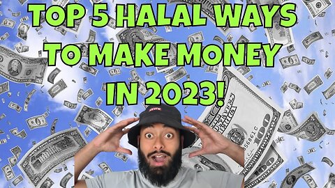 Top 5 Halal Ways to Make Money In 2023! | Halal Money-Making Ideas for Success!