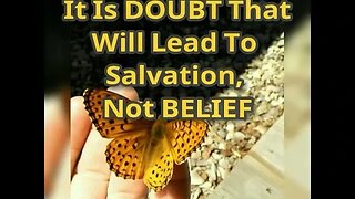 It Is #doubt That Leads To #salvation , Not #belief