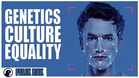 On Genetics, Culture & Equality (Alt-Tech Exclusive)