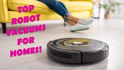 Top Robot Vacuums For Homes