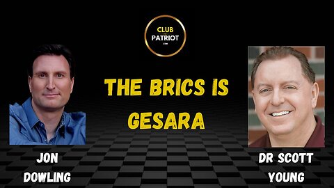 Jon Dowling & Dr Scott Young Discuss The Brics Is Gesara & Its Finally Happening